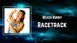 Beach Bunny  Racetrack Lyrics [upl. by Langer]