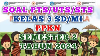 Soal PTSUTSSTS PPKN Kelas 3 SDMI Semester 2 Tahun 2024 prediksi [upl. by Maggie686]