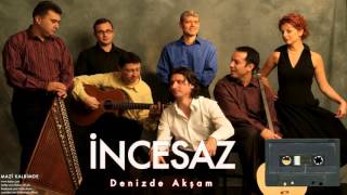 İncesaz  Denizde Akşam  Mazi Kalbimde © 2005 Kalan Müzik [upl. by Noellyn264]