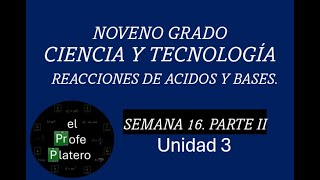 SEMANA 16 NOVENO GRADO CIENCIA Y TECNOLOGÍA REACCIONES DE ACIDOS Y BASES PARTE II [upl. by Felic826]