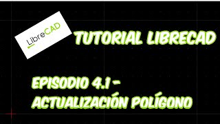 LibreCAD  Tutorial 41  Actualización en el dibujo de Polígono [upl. by Shepard]