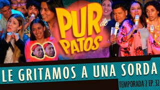 Le gritamos a una sorda  Pur de Patos T2 Ep20 [upl. by Mignon584]