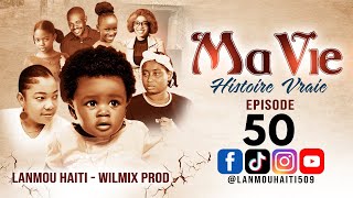 MA VIE PART 50 SAISON 1  HISTOIRE VRAIE WILMIX PROD amp LANMOU HAITI [upl. by Ilatfan]