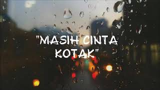 Kotak  Masih Cinta lirik [upl. by Ahseena682]