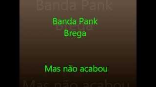 Banda Pank Brega  Mas não acabou [upl. by Eiram910]