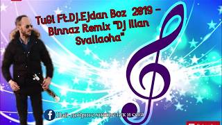 NOWO BINAZ KUCHEK 2019  TuGi FtDjEjdan Boz BINAZ  БИНАЗ КЮЧЕК РЕМИКС 2019 DJ SVALQCHA [upl. by Rodl413]