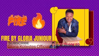 FIRE BY GLORIA JUNIOUR [upl. by Gelasius]