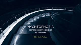 Nychtophobia  Deep Progressive House  2020 Mixed By Johnny M  DEM Radio Podcast [upl. by Latsirhc338]