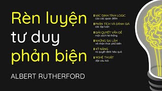 Sách Nói Rèn Luyện Tư Duy Phản Biện  Chương 1  Albert Rutherford [upl. by Hild]