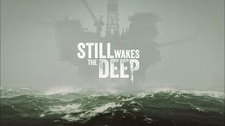 Авария на Нефтяной платформе РЕЛИЗ  Still Wakes the Deep 1 [upl. by Ibby]