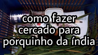 COMO FAZER CERCADO PARA PORQUINHO DA ÍNDIA de forma fácil🐹🐹 [upl. by Farrah]