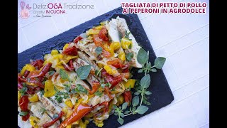 Tagliata di petto di pollo ai peperoni in agrodolce [upl. by Jesselyn]