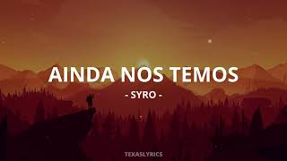 🎵SYRO  Ainda Nos Temos Letra🎵 [upl. by Spense]