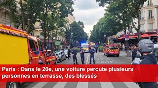 Paris  Dans le 20e une voiture percute plusieurs personnes en terrasse des blessés [upl. by Roche]