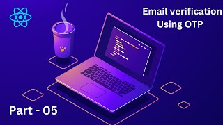 05 Email Verification using OTP in MERN Stack  MultiTenant ECommerce Platform Tutorial [upl. by Ninnetta290]