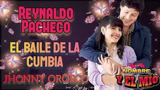 El baile de la cumbia  Canción de Jhonny Orosco letra Tu nombre y el mío [upl. by Derwon]