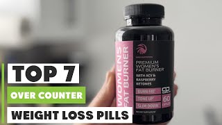 Best 7 OvertheCounter Weight Loss Pills for Effective Results [upl. by Faunia]