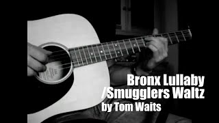 Bronx Lullaby  Smugglers Waltz by Tom Waits  Cover [upl. by Lamonica]