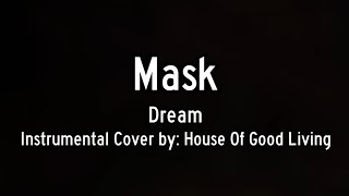 Dream  Mask Karaoke Inst Cover by House Of Good Living [upl. by Noruq]