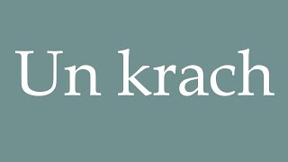 How to Pronounce Un krach A crash Correctly in French [upl. by Nwahsear]