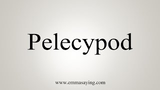 How To Say Pelecypod [upl. by Akired]