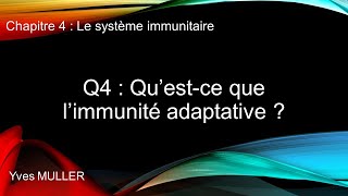 Chap 4  Le système immunitaire  Q4  Qu’estce que l’immunité adaptative [upl. by Leanna]