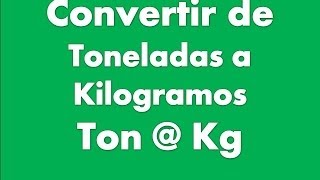 Convertir Toneladas a Kilogramos [upl. by Rabelais]