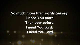 I Need You More  Kim Walker Smith w Lyrics [upl. by Anastasius]