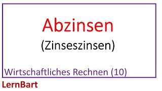 Abzinsen Berechnen des Barwerts inkl Zinsen und Zinseszinsen  Wirtschaftliches Rechnen Teil 10 [upl. by Salazar]