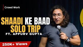 Shaadi Ke Baad Solo Trip  StandUp Comedy by Appurv Gupta Aka GuptaJi [upl. by Meibers54]