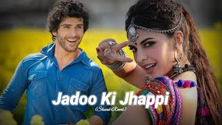 Jadoo Ki Jhappi  Mika Singh Neha Kakkar  SlowedReverb  Lofi song [upl. by Glynias256]