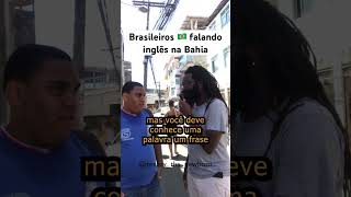 Brasileiros 🇧🇷 falando inglês na Bahia ✌🏾bahia salvador brasil brazil ingles comedia [upl. by Aitan]