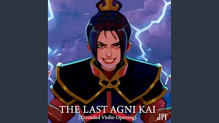 The Last Agni Kai Extended Violin Opening 2024 Remaster [upl. by Naoma106]