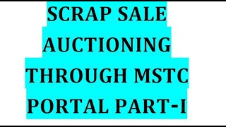 Scrap sale Auctioning through MSTC Portal Part I [upl. by Octavla924]