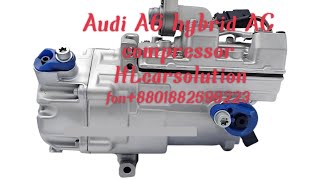 Audi A6 hybrid AC compressor reply HLcarsolution fon8801882599223 [upl. by Tarazi]