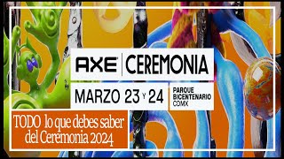 AXE Ceremonia 2024  INFO del Ceremonia2024 [upl. by Tiebout142]