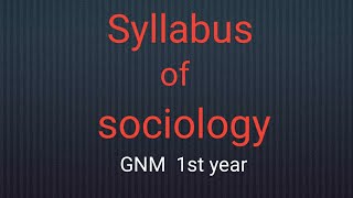 Sociology syllabus GNM 1st year [upl. by Enomor393]