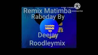 REMIXRABODAYMATIMBA BY Dj ROODLEYMIX DEEJAY MOMENT [upl. by Thia56]