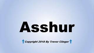 How To Pronounce Asshur [upl. by Aleak]