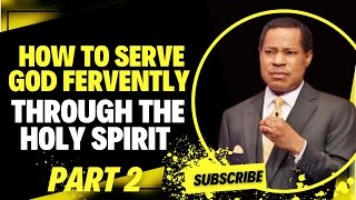 HOW TO SERVE GOD FERVENTLY THROUGH THE HOLY SPIRIT PART 2  PASTOR CHRIS OYAKHILOME [upl. by Mighell682]