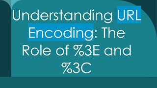 Understanding URL Encoding The Role of gt and lt [upl. by Anihpled357]