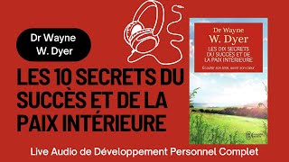 Les 10 secrets du succès et de la paix intérieure de Dr Wayne W Dyer [upl. by Sillyhp80]