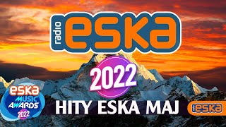 Hity Eska 2022 Maj  Najnowsze Przeboje z Radia 2022  Najlepsza radiowa muzyka 2022 [upl. by Yanaj]