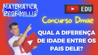 Qual a diferença de idade entre os pais dele Concurso público Dmae questão 42 [upl. by Yanetruoc]