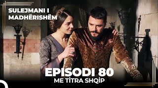 Sulejmani i Madherishem  Episodi 80 Me Titra Shqip [upl. by Berliner]