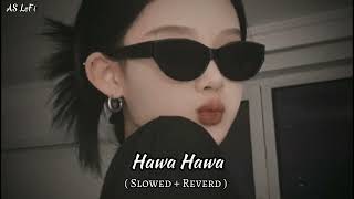 Hawa Hawa Slowed  Reverd ASlofi150 [upl. by Eladal212]