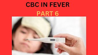 CBC INTERPRETATION IN FEVER  PART 6 [upl. by Dotti]