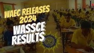 Is the 2024 WASSCE Results Released Details Here [upl. by Teilo]