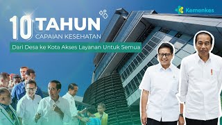 10 Tahun Capaian Kesehatan  Dari Desa ke Kota Akses Layanan Untuk Semua [upl. by Calore]