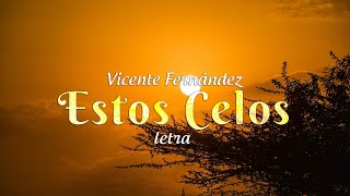 Vicente Fernández  Estos Celos  letra [upl. by Akineg552]